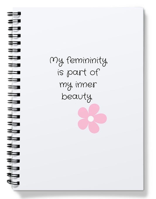 My Femininity Is Part Of My Inner Beauty Notebook